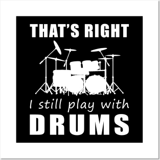 March to the Beat: That's Right, I Still Play with Drums Tee! Get in the Rhythm! Posters and Art